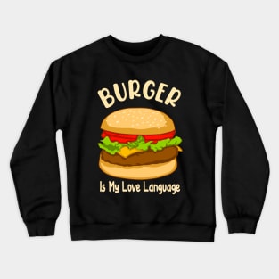 Burger is My Love Language Crewneck Sweatshirt